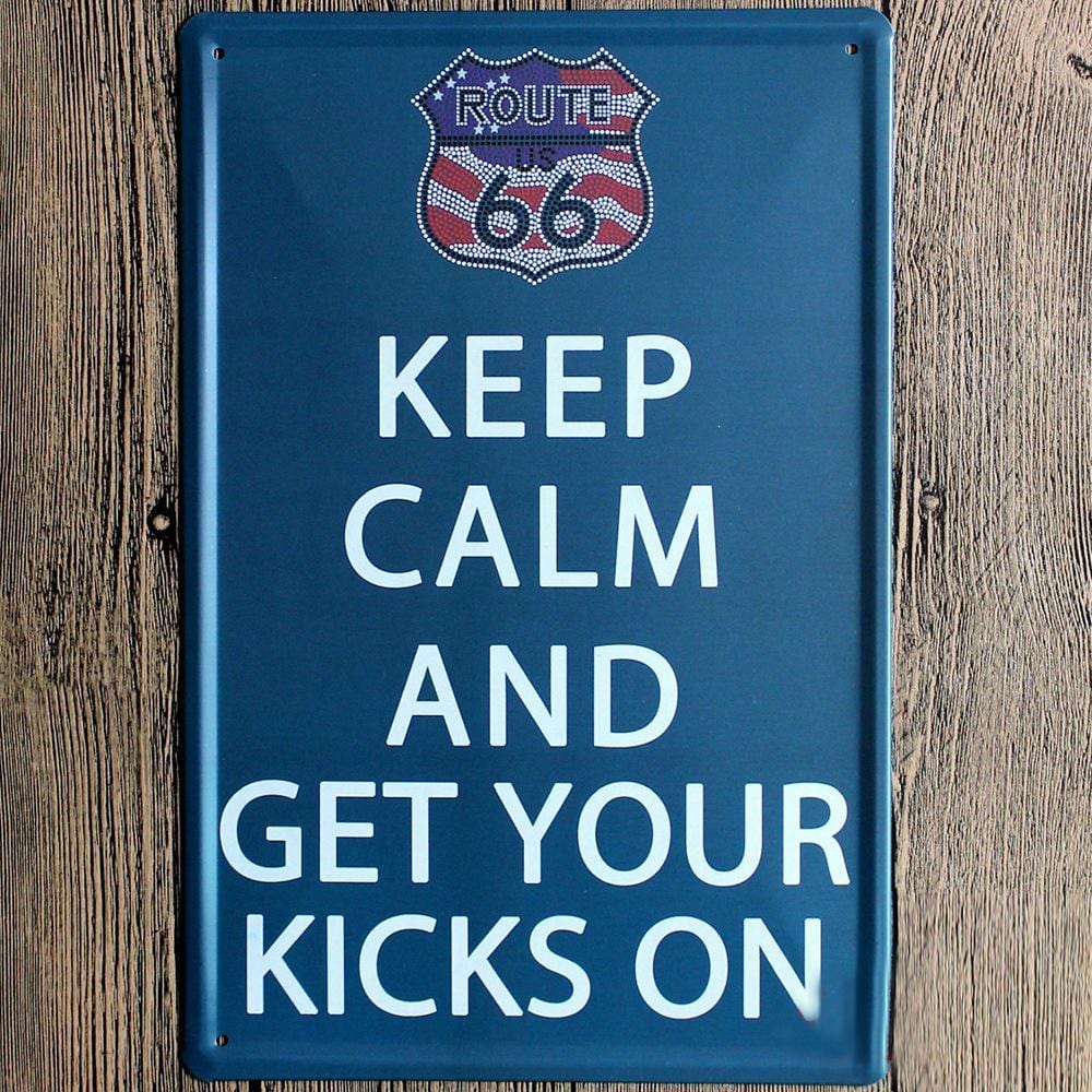 Keep Calm and Get your Kicks on Metal Sign Poster