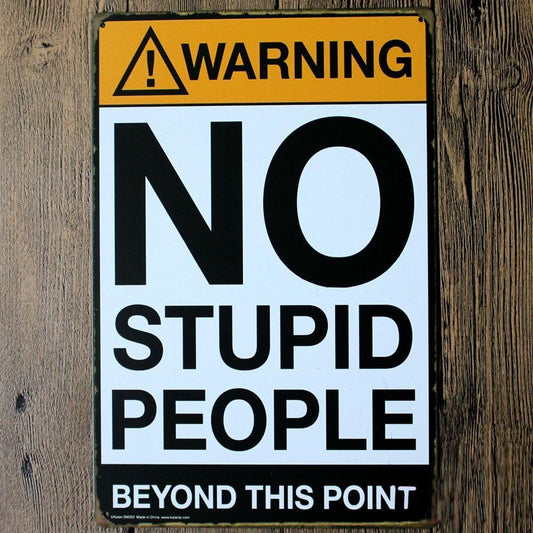 No Stupid People - Funny Tin Poster